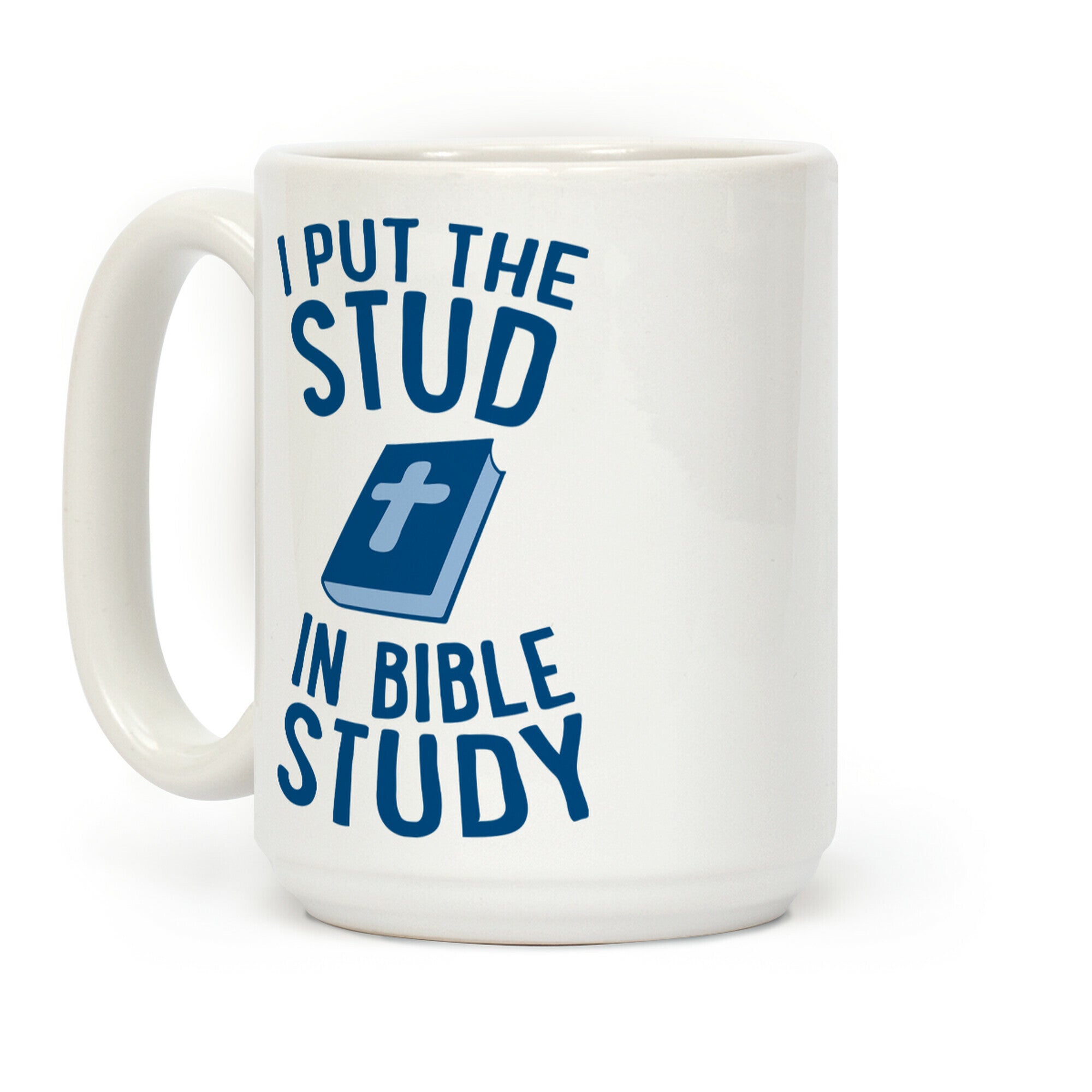 I Put The Stud In Bible Study Coffee Mug